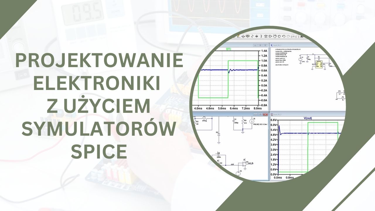 Projektowanie elektroniki z użyciem symulatorów SPICE